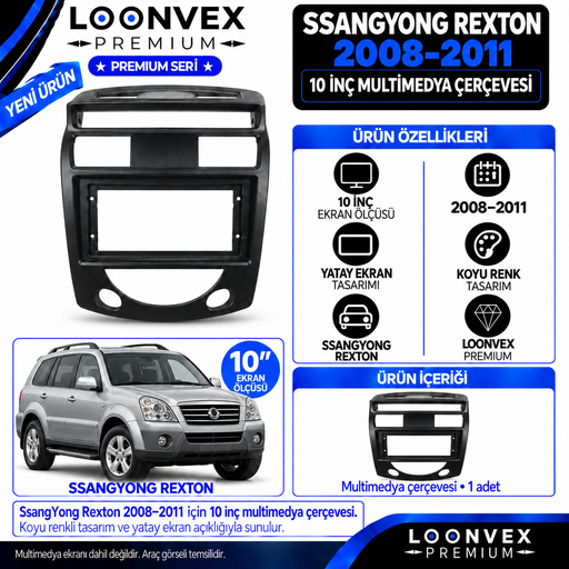 LOONVEX Premium SSANGYONG REXTON 10''İNÇ 2008/2011 BÜTÜN ÇERÇEVE Multimedya Çerçevesi