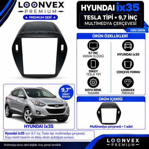 LOONVEX Premium HYUNDAİ İX35 TESLA 9.7 İNÇ Multimedya Çerçevesi