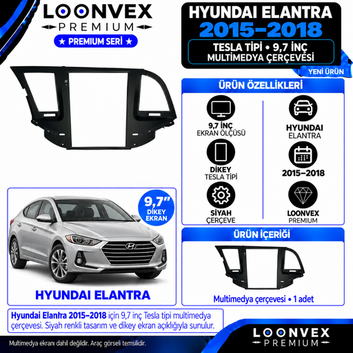 LOONVEX Premium HYUNDAİ ELANTRA 9.7 İNCH TESLA 2015-2018 Multimedya Çerçevesi