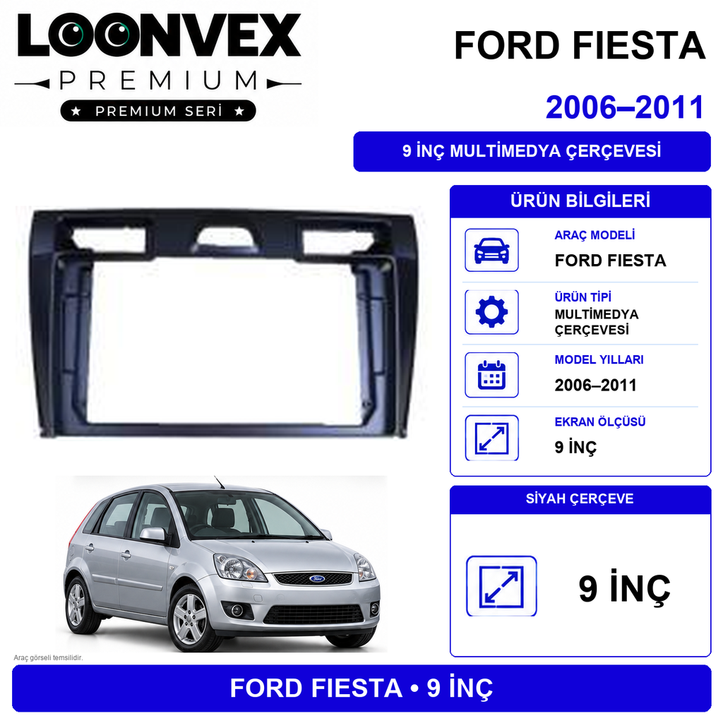 LOONVEX FORD FIESTA 2006–2011 9 İnç Multimedya Çerçevesi (SİYAH)