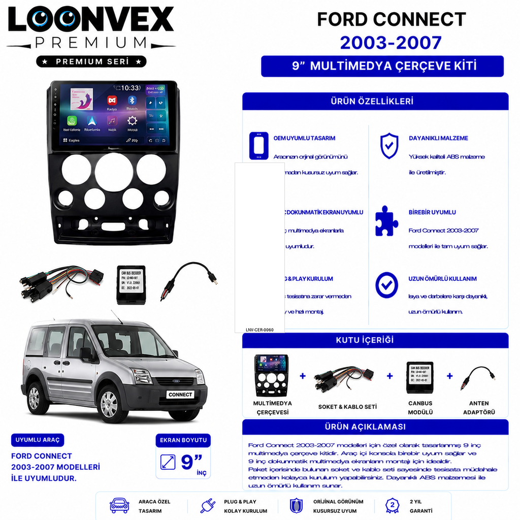 LOONVEX PREMIUM – FORD CONNECT 2003-2007 9" MULTİMEDYA ÇERÇEVE + SOKET KİTİ